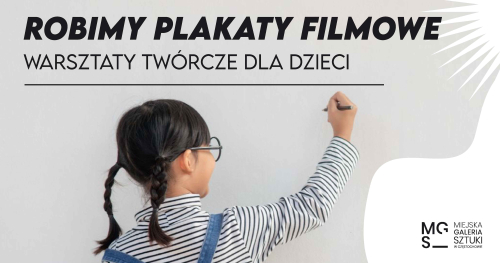 ROBIMY PLAKATY FILMOWE - warsztaty twórcze dla dzieci