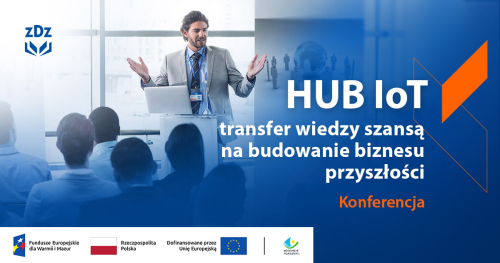 Konferencja "Budowanie biznesu przyszłości. IoT dla MŚP."