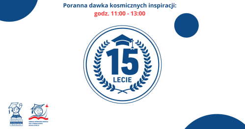 Jubileusz 15-lecia DUT -  Poranna dawka kosmicznych inspiracji: godz. 11:00 - 13:00