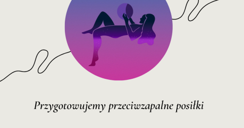 Przygotowujemy przeciwzapalne posiłki