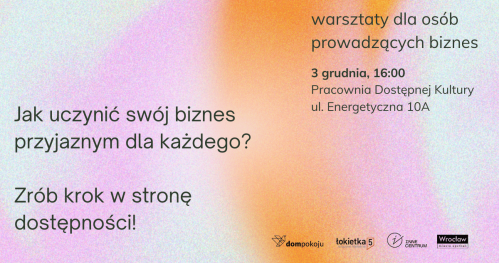 Jak uczynić swój biznes przyjaznym dla każdego? Zrób krok w stronę dostępności.