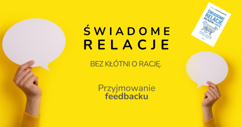 Świadome relacje bez kłótni o rację. Przyjmowanie feedbacku [Coaching Szczecin]