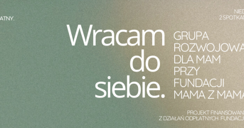 WRACAM DO SIEBIE. - BEZPŁATNA grupa rozwojowa dla mam