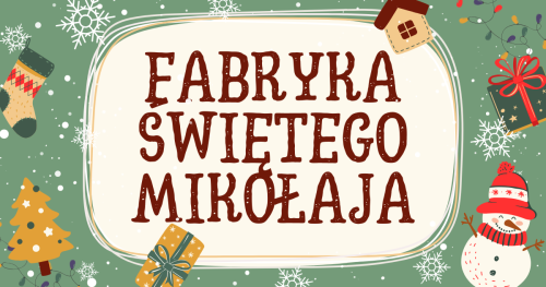 Fabryka Świętego Mikołaja - Tarnogaj 2024