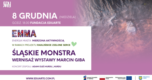 EMMA. Wernisaż wystawy ŚLĄSKIE MONSTRA /Marcin Giba. Koncert: Adam Oleś hurdu_hurdu