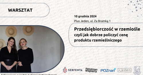 Warsztat: Przedsiębiorczość w rzemiośle, czyli jak dobrze policzyć cenę produktu rzemieślniczego