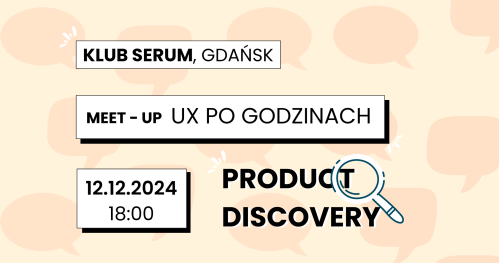 Meet-UP UX po Godzinach #2 - Edycja: Product Discovery