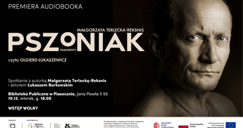 Premiera audiobooka "Pszoniak. Fragmenty" - spotkanie autorskie Małgorzatą Terlecką-Reksnis i Łukaszem Borkowskim