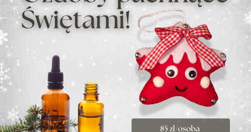 Warsztaty: ozdoby świąteczne z olejkami eterycznymi