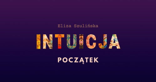 INTUICJA -  początek. Warsztat online dla kobiet