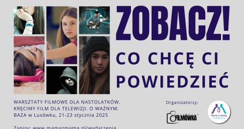 WARSZTATY FILMOWE dla nastolatków "Zobacz! CO CHCĘ CI POWIEDZIEĆ"