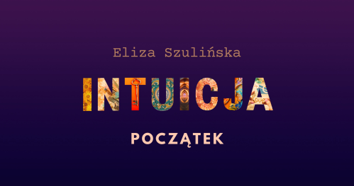 INTUICJA -  początek. Warsztat online dla kobiet