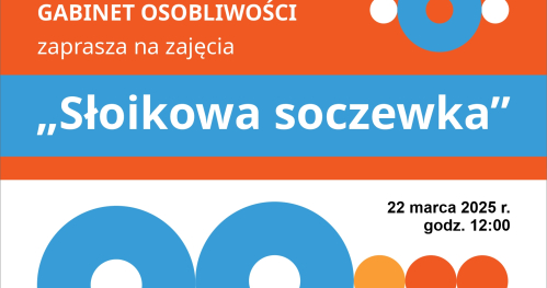 Klub Młodego Odkrywcy - "Słoikowa soczewka"