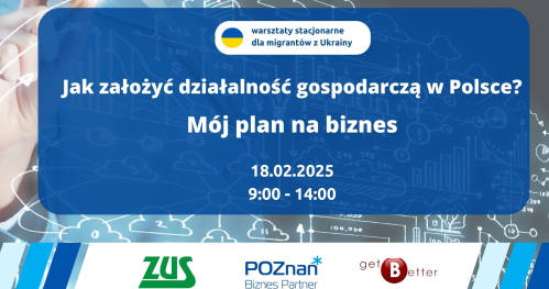 Jak założyć działalność gospodarczą w Polsce? Mój plan na biznes - szkolenie i warsztat dla migrantów z Ukrainy