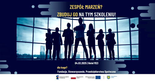 "ZESPÓŁ MARZEŃ - BUDOWANIE I ZARZĄDZANIE, KTÓRE DZIAŁA" - SZKOLENIE DLA PRZEDSTAWICIELI PODMIOTÓW EKONOMII SPOŁECZNEJ