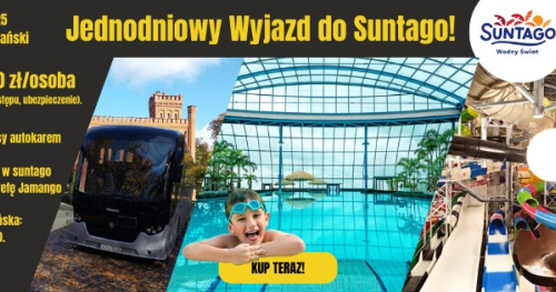Całodniowy pobyt w Parku Wodnym Suntago wraz z przejazdem