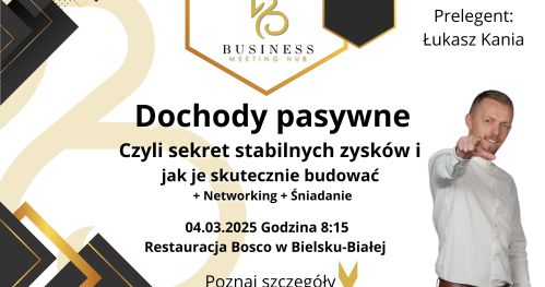 Spotkanie Business Meeting Hub: Dochody Pasywne - Sekret Stabilnych Zysków - Jak Je Skutecznie Budować + Networking + Śniadanie