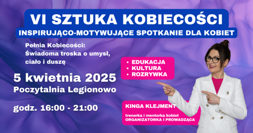 "Sztuka Kobiecości" 05.04.2025 Legionowo