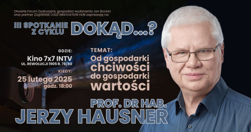 III Spotkanie z cyklu:   "DOKĄD …?" w ramach OFD "naukaZbiznesem/biznesZnauką" Gościem Jerzy Hausner