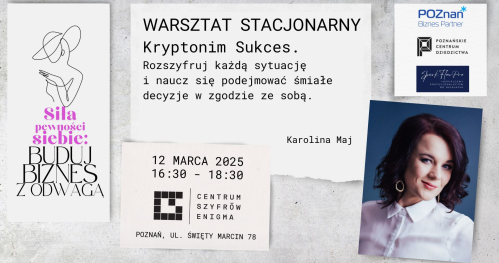Kryptonim Sukces. Rozszyfruj każdą sytuację i naucz się podejmować śmiałe decyzje w zgodzie z sobą! - warsztat stacjonarny