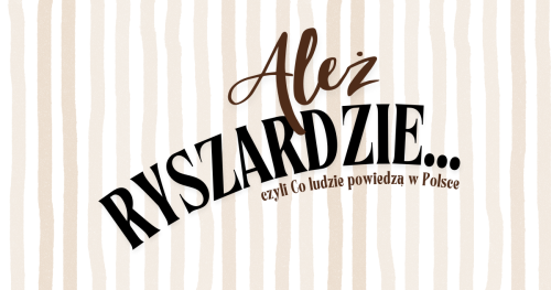 Ależ Ryszardzie - SPEKTAKL KOMEDIOWY