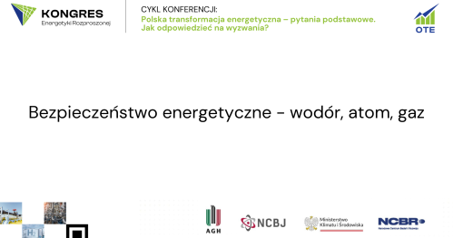 Cykl konferencji zapowiadających III KER. #1: Bezpieczeństwo energetyczne Polski - wodór, atom, gaz