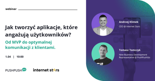 Jak tworzyć aplikacje, które angażują użytkowników? Od MVP do optymalnej komunikacji z klientami.