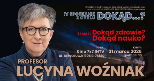 IV Spotkanie z cyklu:   "DOKĄD …?" w ramach OFD "naukaZbiznesem/biznesZnauką" Gościem Lucyna Woźniak
