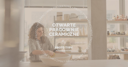 Otwarta Pracownia Ceramiczna PROTO TYPY - KWIECIEŃ
