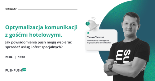Optymalizacja komunikacji z gośćmi hotelowymi. Jak powiadomienia push mogą wspierać sprzedaż usług i ofert specjalnych?
