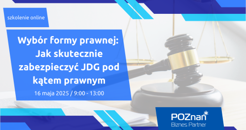 Wybór formy prawnej, jak skutecznie zabezpieczyć JDG pod kątem prawnym