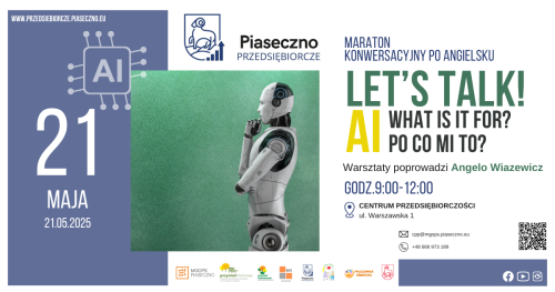 Bezpłatny warsztat językowy w Centrum Przedsiębiorczości w Piasecznie "Let’s talk!, czyli maraton konwersacyjny po angielsku. AI - what is it for? / AI - po co mi to?""