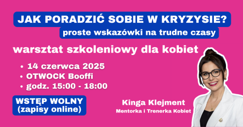 Jak poradzić sobie w kryzysie? Proste wskazówki na trudne czasy - warsztat dla kobiet