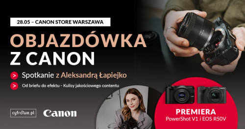 OD BRIEFU DO EFEKTU - KULISY JAKOŚCIOWEGO CONTENTU - Spotkanie inspiracyjne z Aleksandrą Łapiejko w Canon Store Warszawa