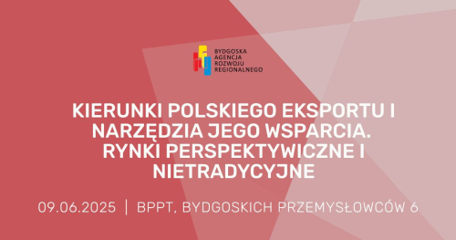 Kierunki polskiego eksportu i narzędzia jego wsparcia. Rynki perspektywiczne i nietradycyjne