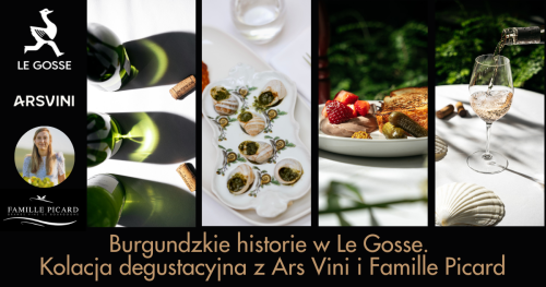 Burgundzkie historie w Le Gosse - kolacja degustacyjna z Ars Vini i Famille Picard