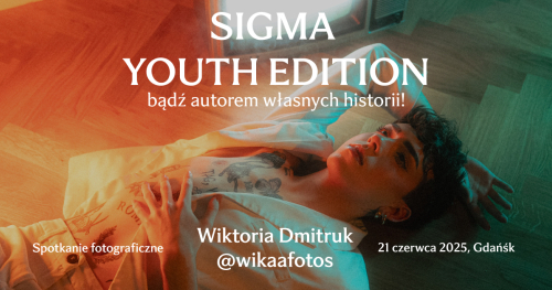 SIGMA YOUTH EDITION - SPOTKANIE Z WIKTORIĄ DMITRUK