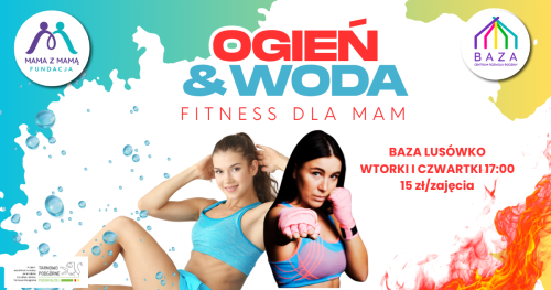 OGIEŃ I WODA - zajęcia fitness dla Mam