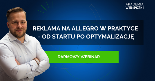 Reklama na Allegro w praktyce - od startu po optymalizację - webinar Akademii Widoczni