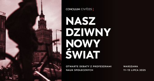 NASZ DZIWNY NOWY ŚWIAT. Spotkanie Concilium Civitas 11-13.07.2025