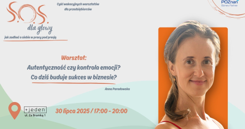 Autentyczność czy kontrola emocji? Co dziś buduje sukces w biznesie?