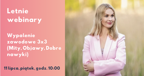 "Letnie webinary": Zmęczenie i Wypalenie zawodowe 3x3