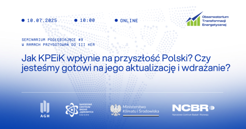 Seminarium OTE  #9 - Jak KPEiK wpłynie na przyszłość Polski? Czy jesteśmy gotowi na jego aktualizację i wdrażanie?