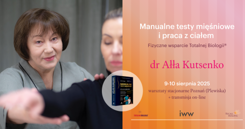 Testy mięśniowe i Praca z ciałem - fizyczne wsparcie Totalnej Biologii® dr Ałła Kutsenko