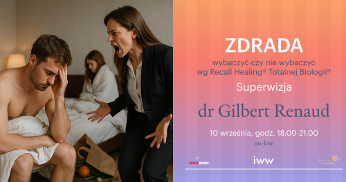 ZDRADA wybaczyć czy nie wybaczyć wg Recall Healing® / Totalnej Biologii® - dr Gilbert Renaud - superwizja