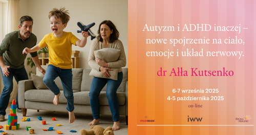 Autyzm i ADHD inaczej - nowe spojrzenie na ciało, emocje i układ nerwowy. Dr Ałła Kutsenko