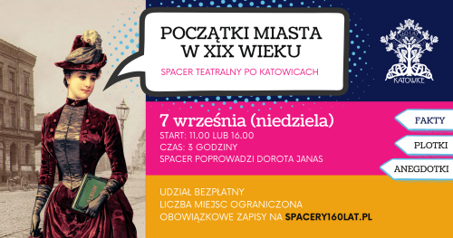POCZĄTKI MIASTA W XIX WIEKU - spacer teatralny po Katowicach