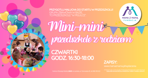 MINI-MINI PRZEDSZKOLE dla maluchów z rodzicem (zajęcia 1.5h z podwieczorkiem)