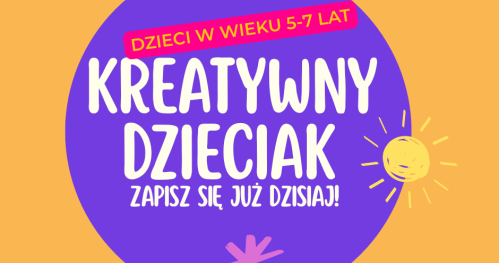 Kreatywny dzieciak - warsztaty kreatywne dla dzieci w wieku 5-7 lat