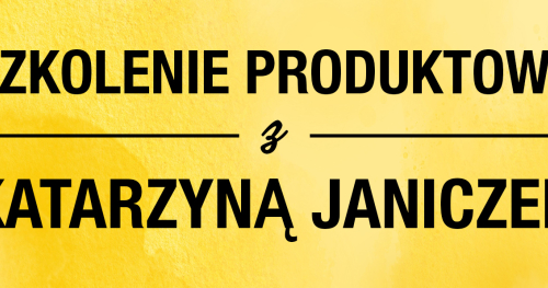 Szkolenie produktowe z Katarzyną Janiczek